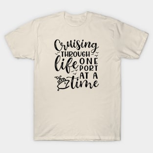 Cruising Through Life One Port At A Time Cruise Vacation Funny T-Shirt